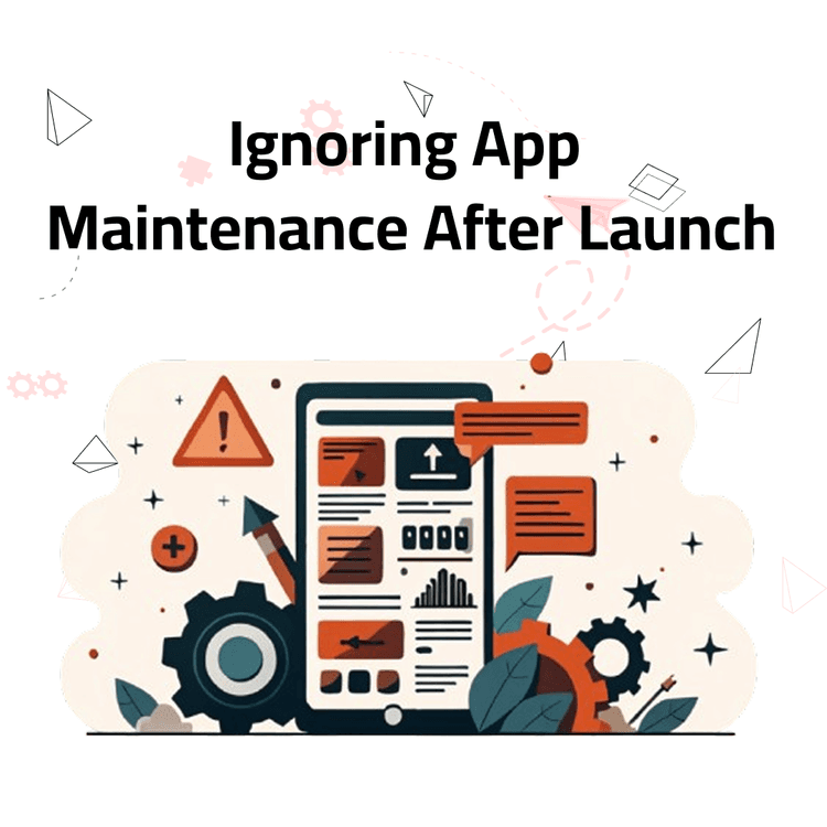 Ignoring App Maintenance After Launch? Here’s Why That’s a Costly Mistake in 2025 