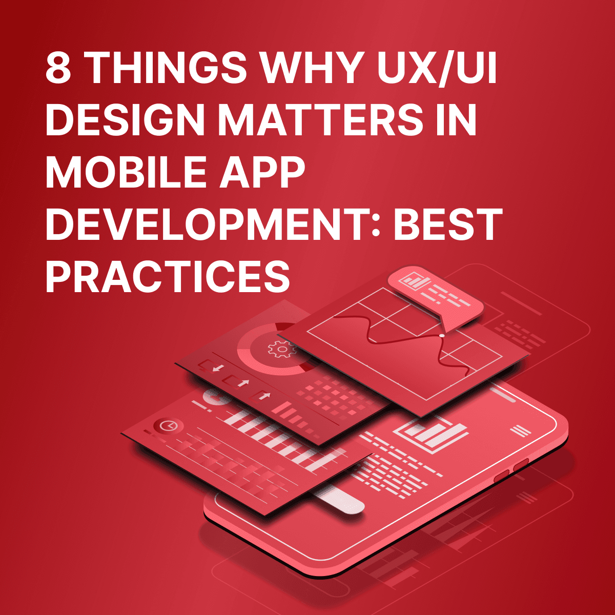 8 reasons why UI/UX design matters in mobile application development: best practice