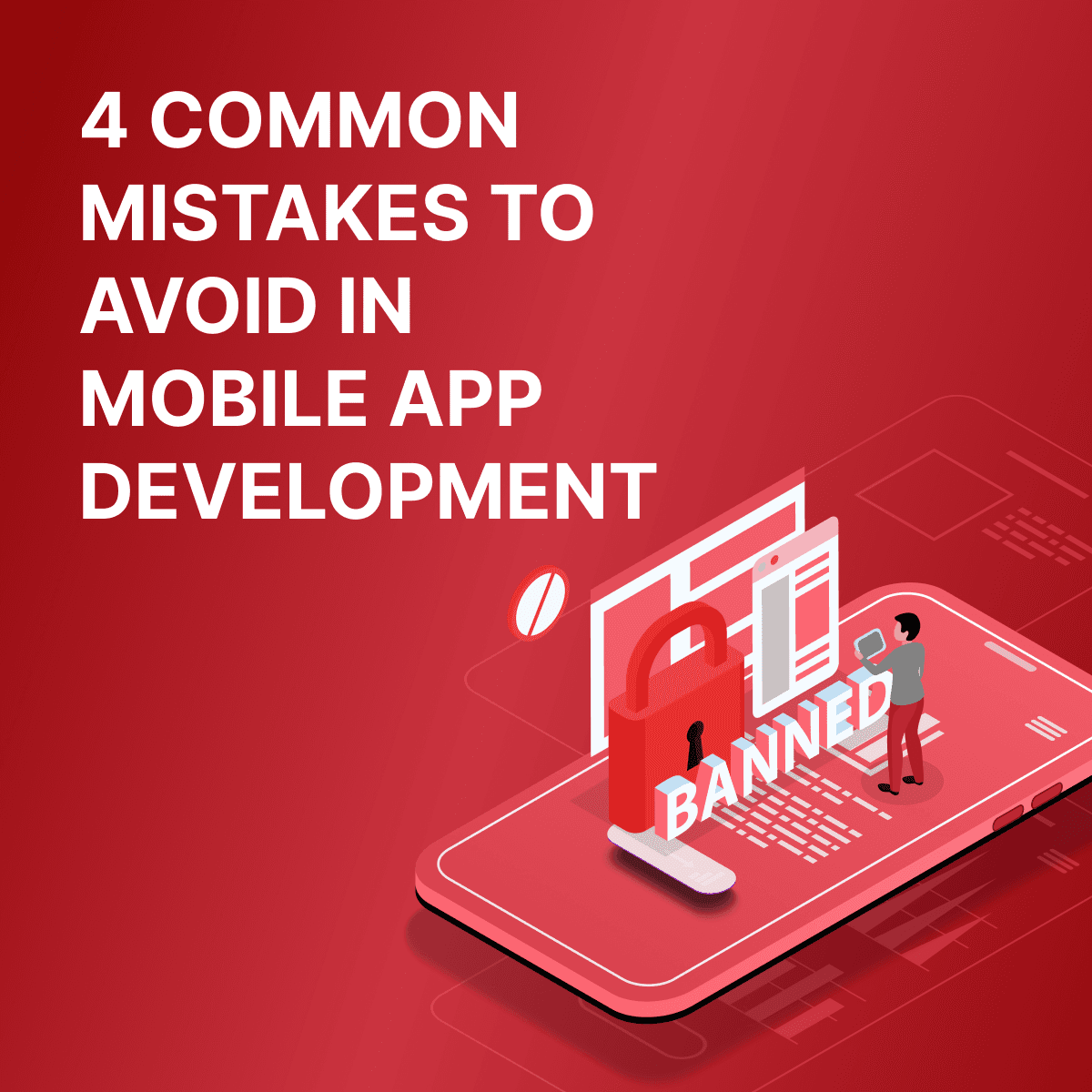 4 common mistakes to avoid in mobile application development