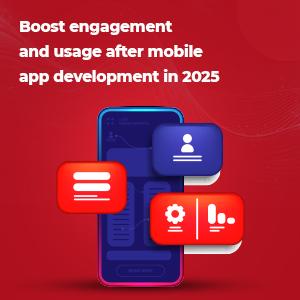 How to boost engagement and usage after mobile app development in 2025