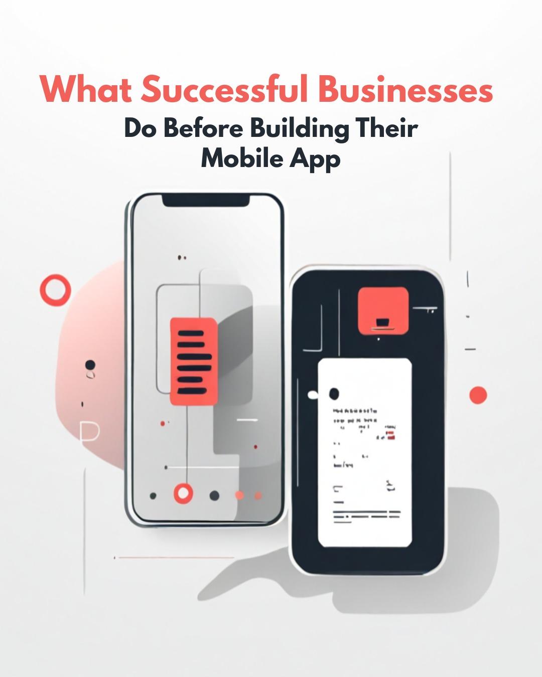 What Successful Businesses Do Before Building Their Mobile App