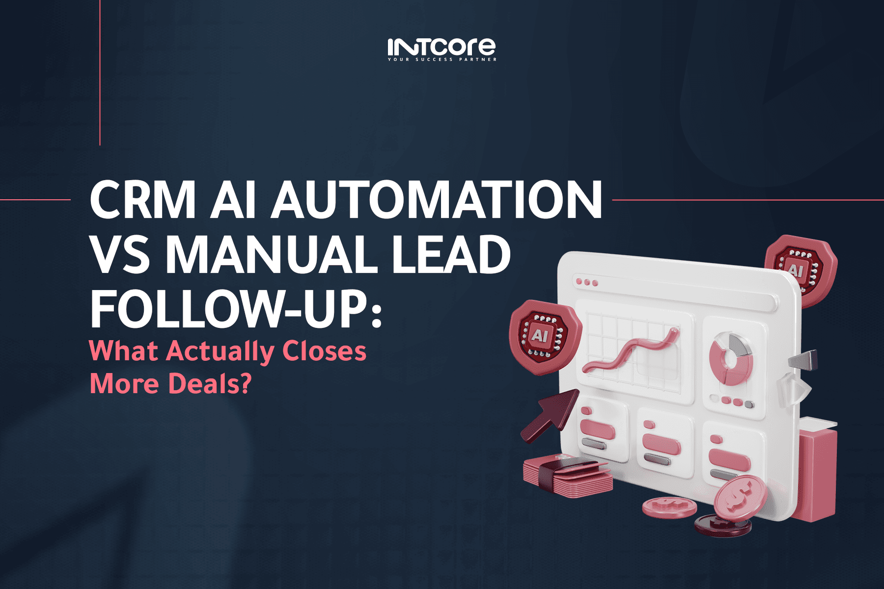 CRM AI Automation vs Manual Lead Follow-Up: What Actually Closes More Deals?